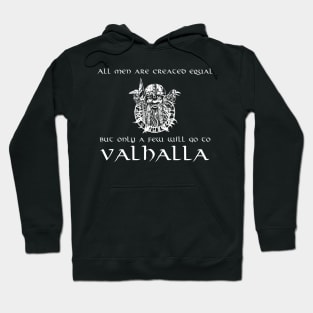 All Men Are Created Equal, But Only A Few Will Go To Valhalla Hoodie